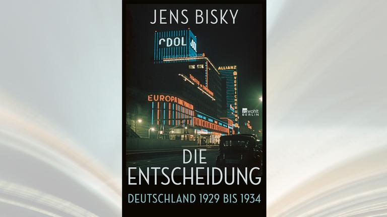 Das Buchcover von Jens Bisky, Die Entscheidung. Deutschland 1929 bis 1934