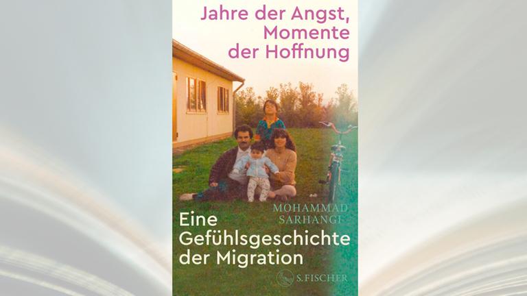 Das Buchcover von Mohammad Sarhangi, Jahre der Angst, Momente der Hoffnung. Eine Gefühlsgeschichte der Migration