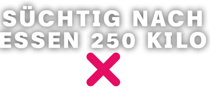 250 Kilo – bin ich süchtig nach Essen? links