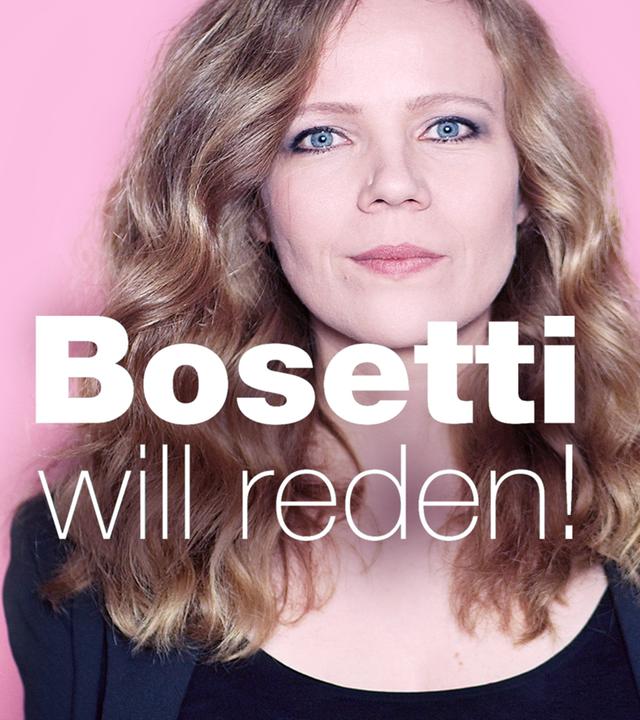 Bosetti will reden!