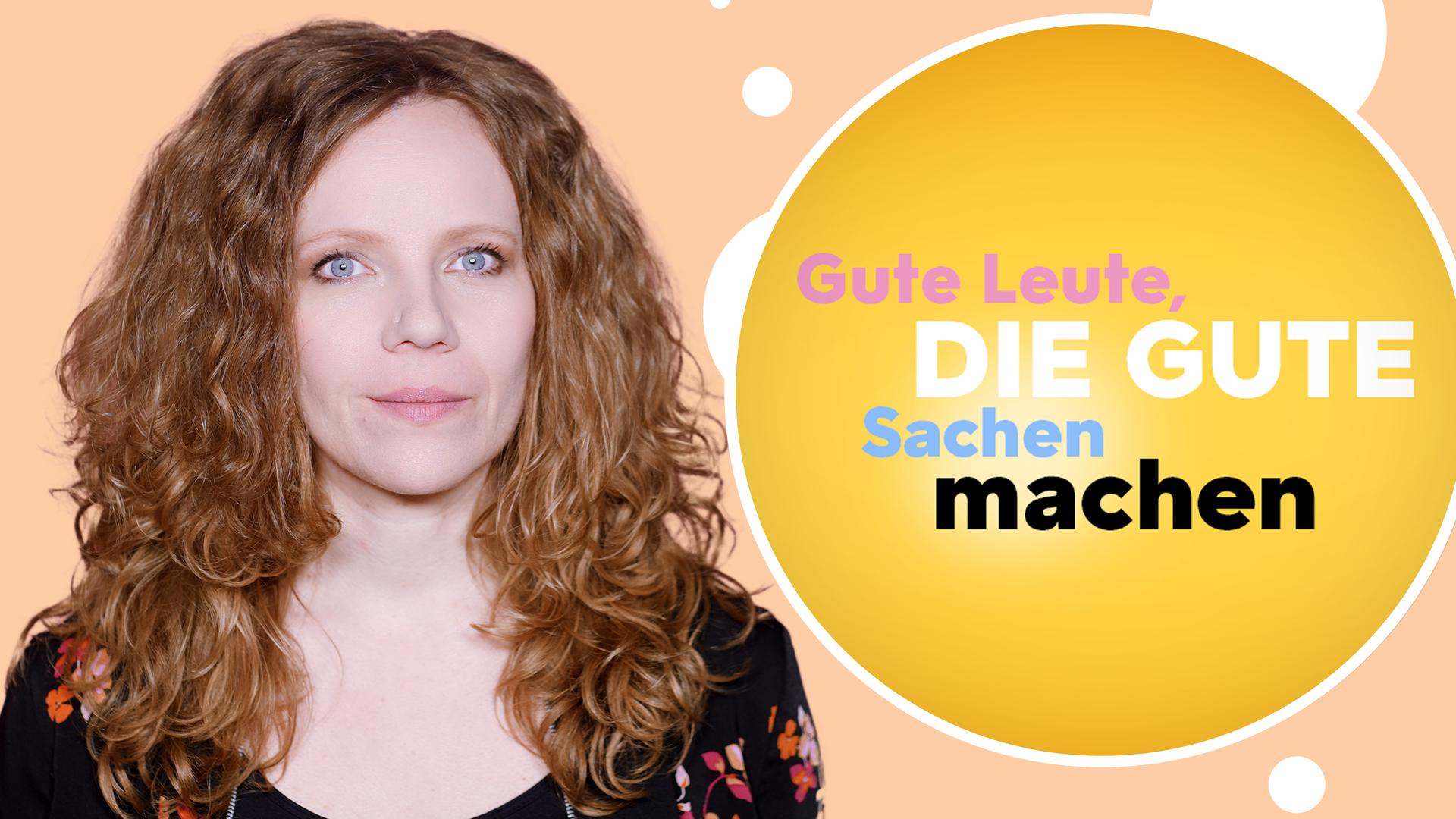 Sarah Bosetti befindet sich links im Bild. Rechts von ihr in einer Blase steht: "Gute Leute, die gute Sachen machen".