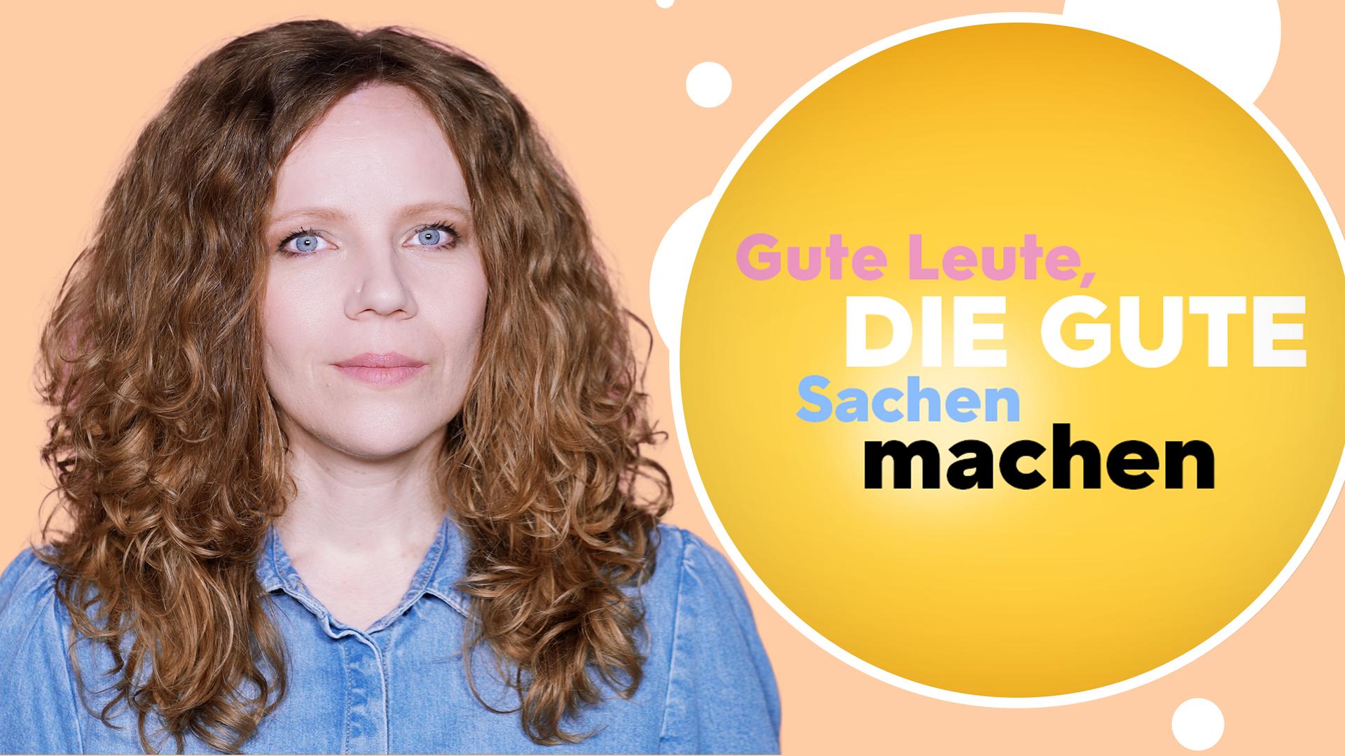 Sarah Bosetti befindet sich links im Bild. Rechts von ihr in einer Blase steht: "Gute Leute, die gute Sachen machen".