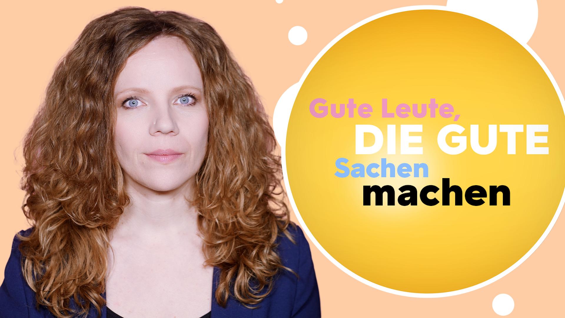 Sarah Bosetti befindet sich links im Bild. Rechts von ihr in einer Blase steht: "Gute Leute, die gute Sachen machen".