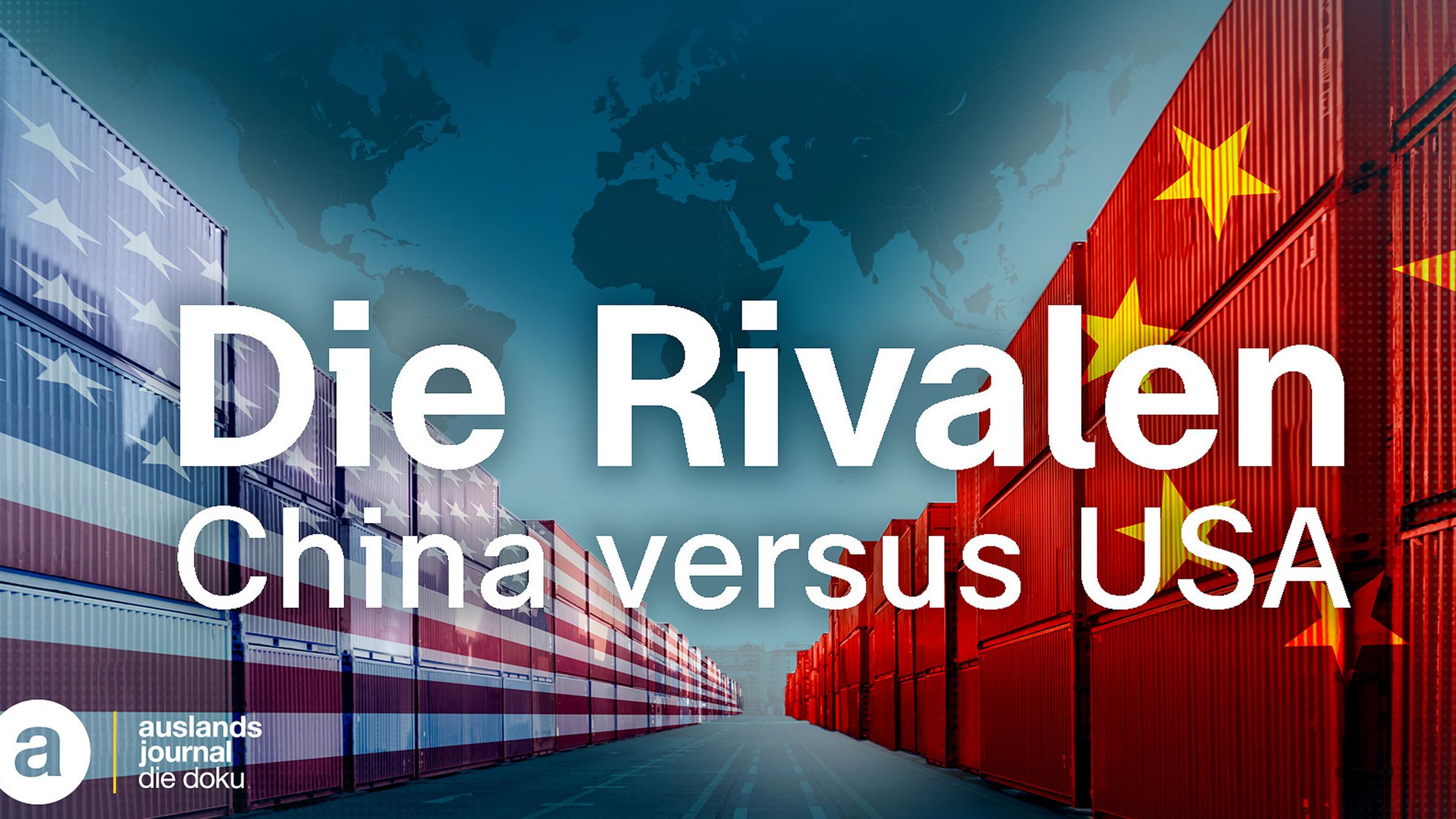 Die Rivalen - China versus USA": Symbolbild: Weltkarte im Hintergrund, weiße Schrift mit "Die Rivalen - China versus USA"; links Schiffscontainer mit Anmutung der amerikanischen Flagge, rechts Schiffscontainer mit Anmutung der chinesischen Flagge.