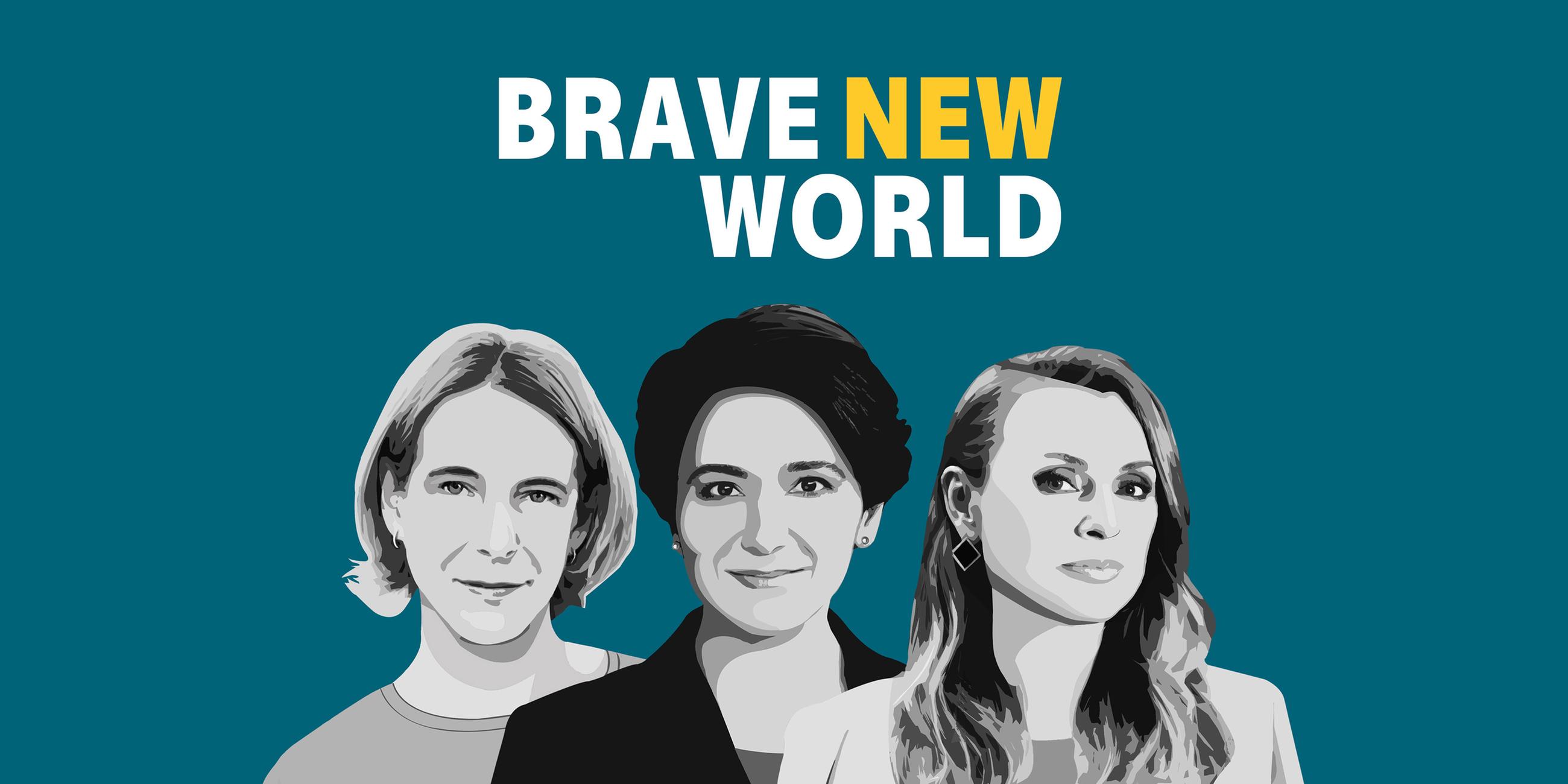 Das Cover des Podcastes mit dem Titel „Brave New World“, darauf zu sehen die drei Hosts des Podcasts von links nach rechts: Katrin Eigendorf, Golineh Atai und Jagoda Marinić