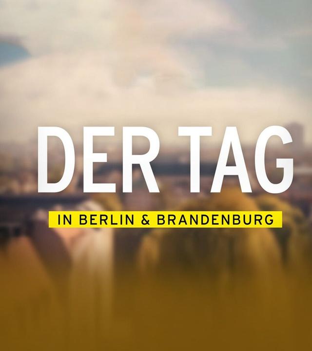 DER TAG in Berlin & Brandenburg
