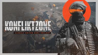 Konfliktzone - Globale Krisen kurz erklärt