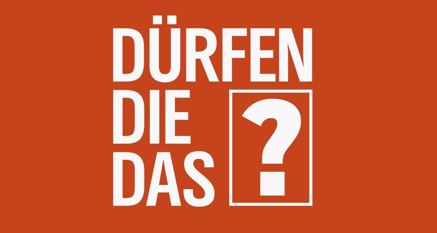 Dürfen Die Das?