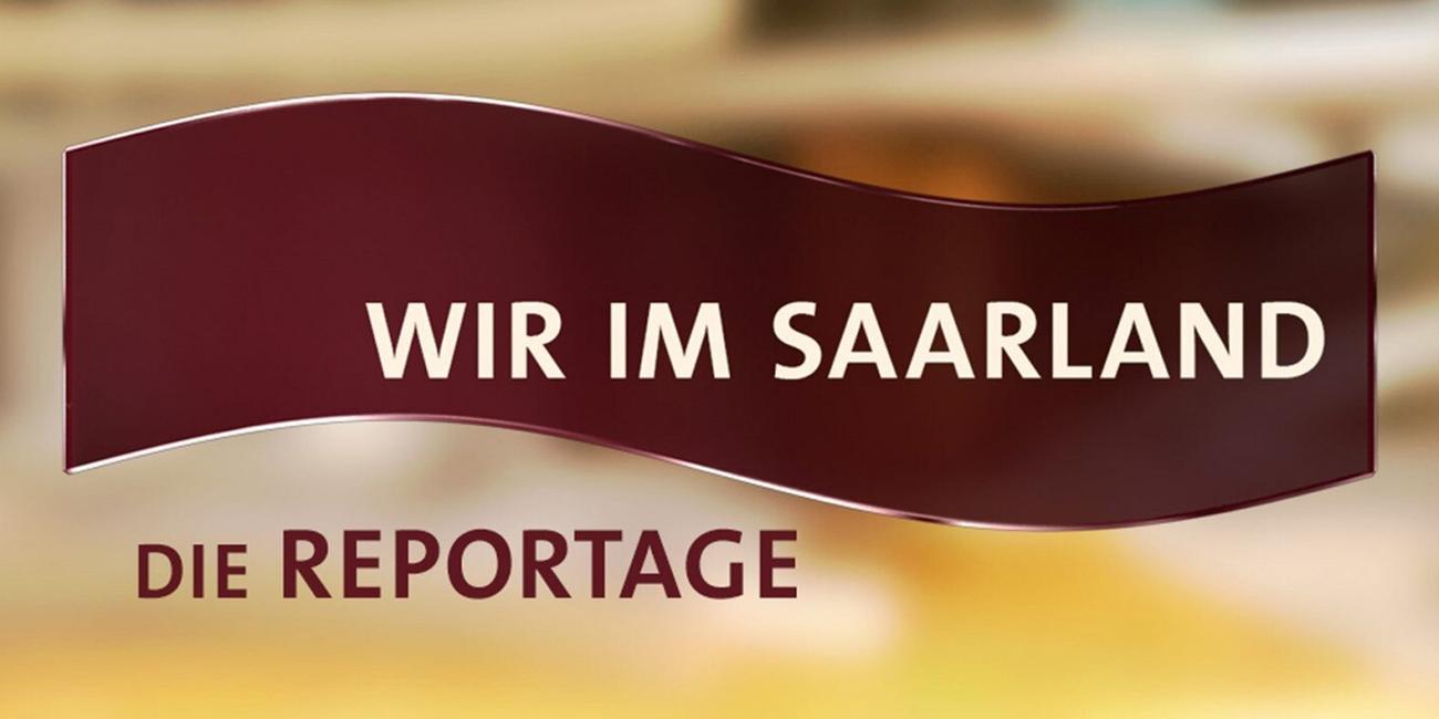 Wir im Saarland - Die Reportage