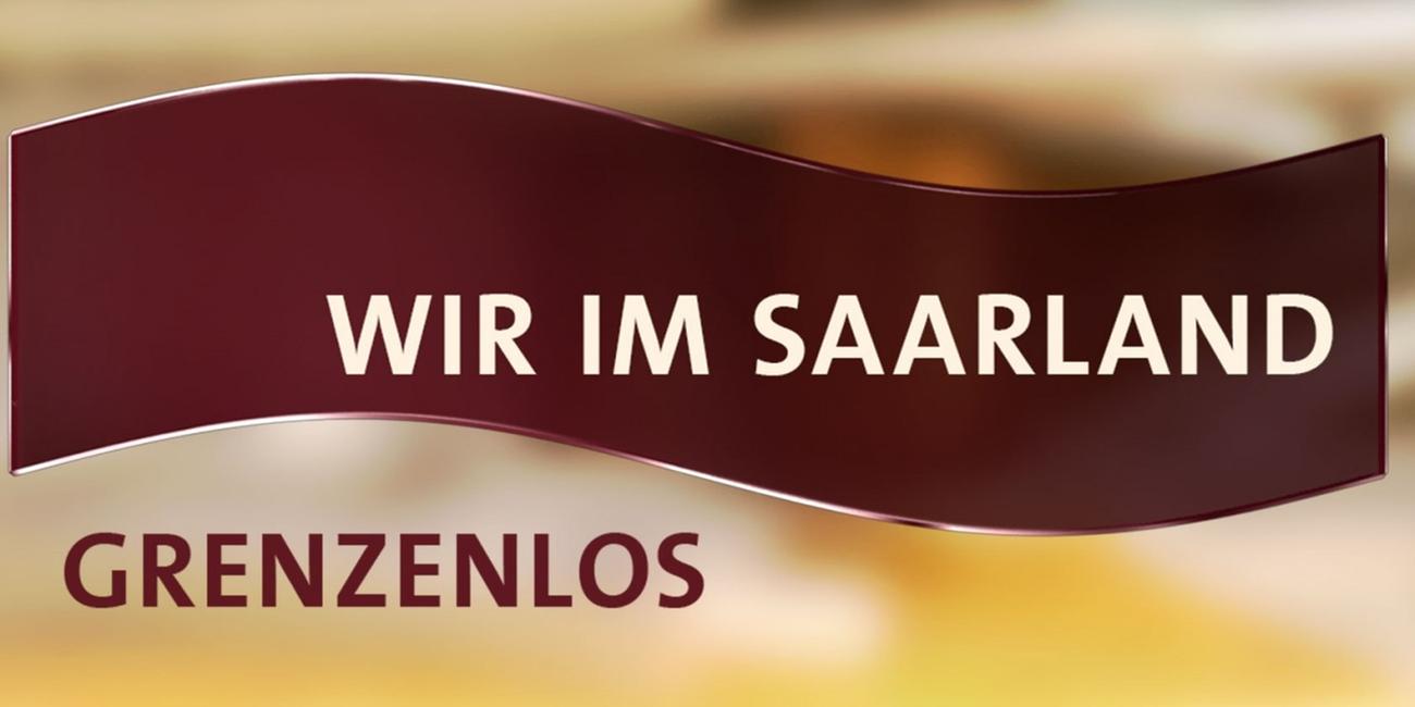Wir im Saarland - Grenzenlos