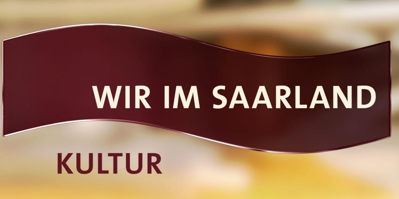 Wir im Saarland - Kultur
