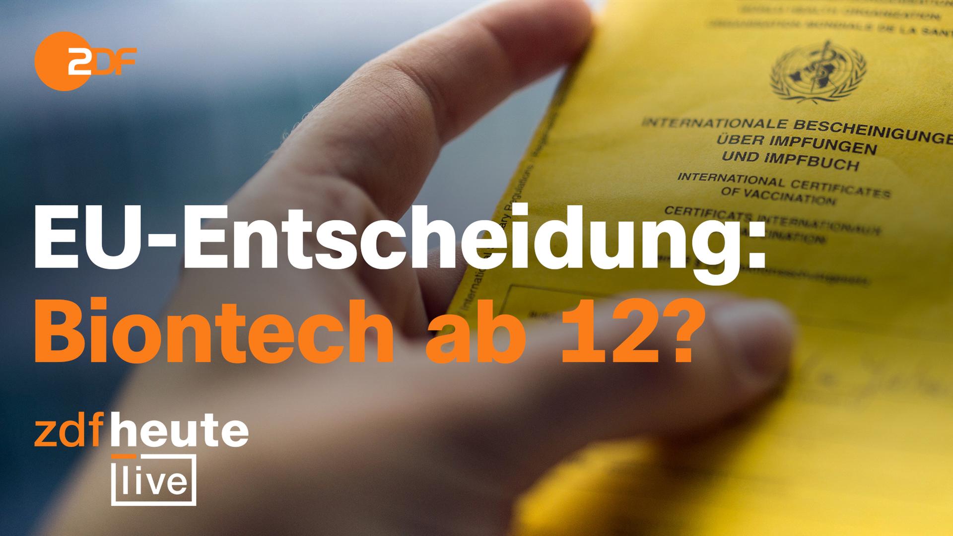 ZDFheute live: EU-Entscheidung: Biontech ab 12?