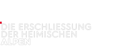 Logo links Die Erschließung der heimischen Alpen