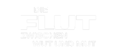Die Flut - Zwischen Wut und Mut