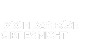 Doch das Böse gibt es nicht