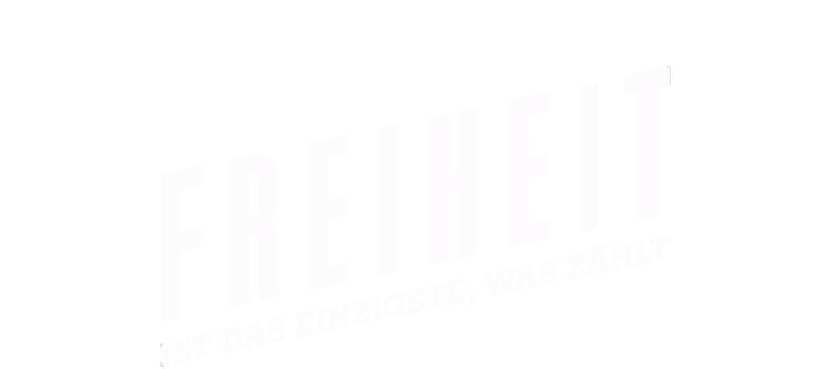 Freiheit ist das Einzigste, was zählt