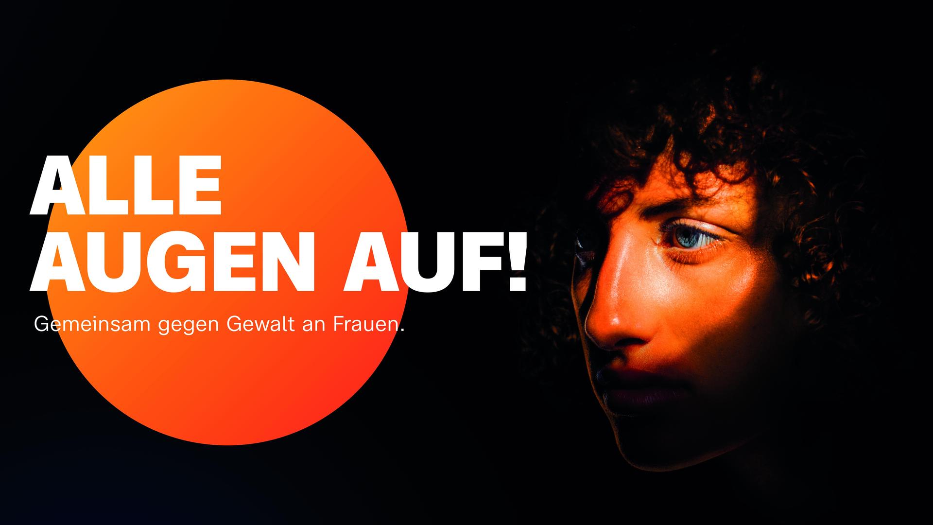 Typical für den Orange Day: Gesicht einer jungen Frau mit Punktstrahler in dunkler Umgebung angestrahlt und daneben der Schriftzug "Alle Augen auf!"
