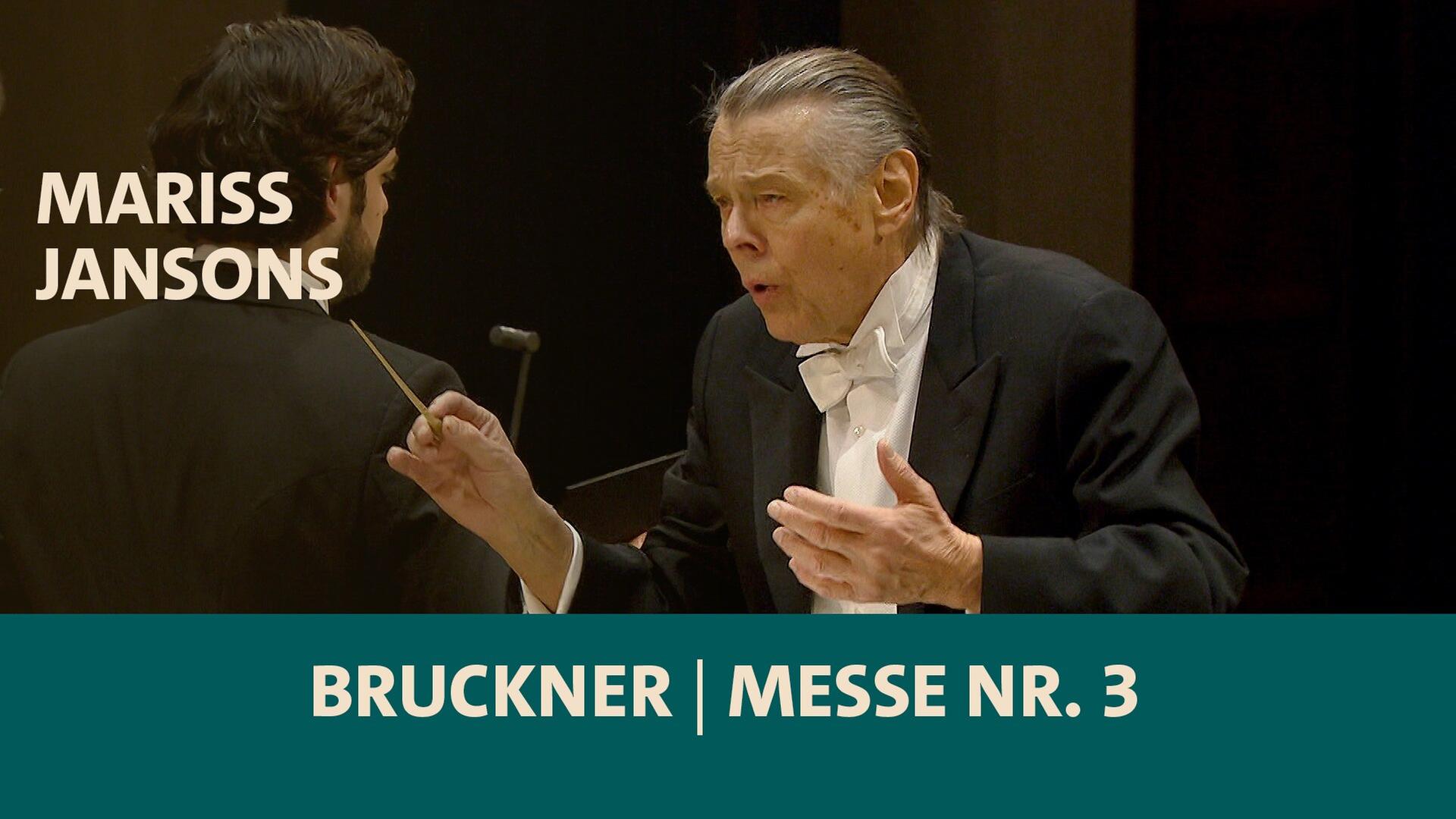 Bruckner · Messe Nr. 3 · Chor und Symphonieorchester des Bayerischen Rundfunks · Mariss Jansons · BR-KLASSIK