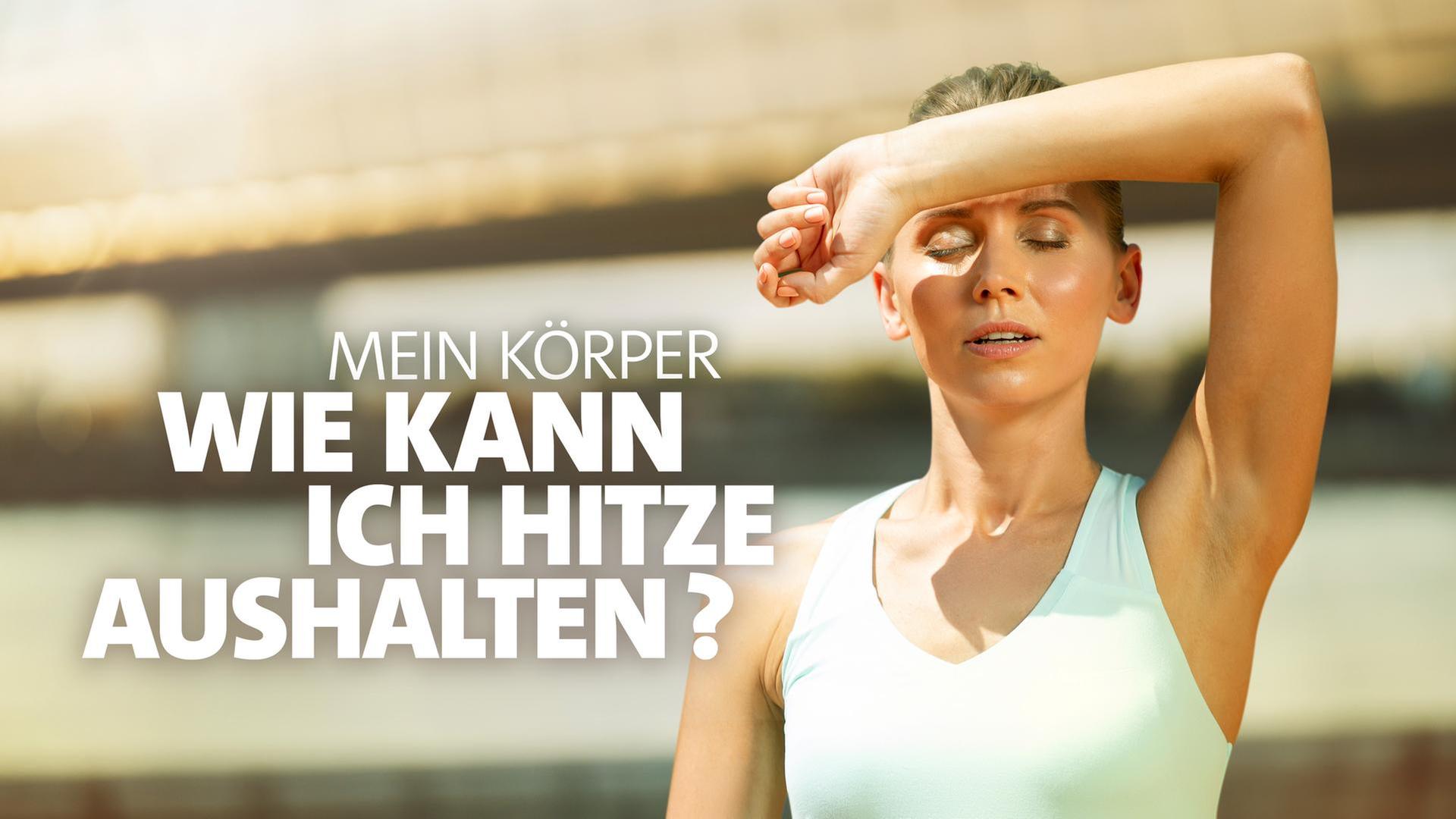 Mein Körper. Meine Wohlfühltemperatur. Wie kann ich Hitze aushalten?