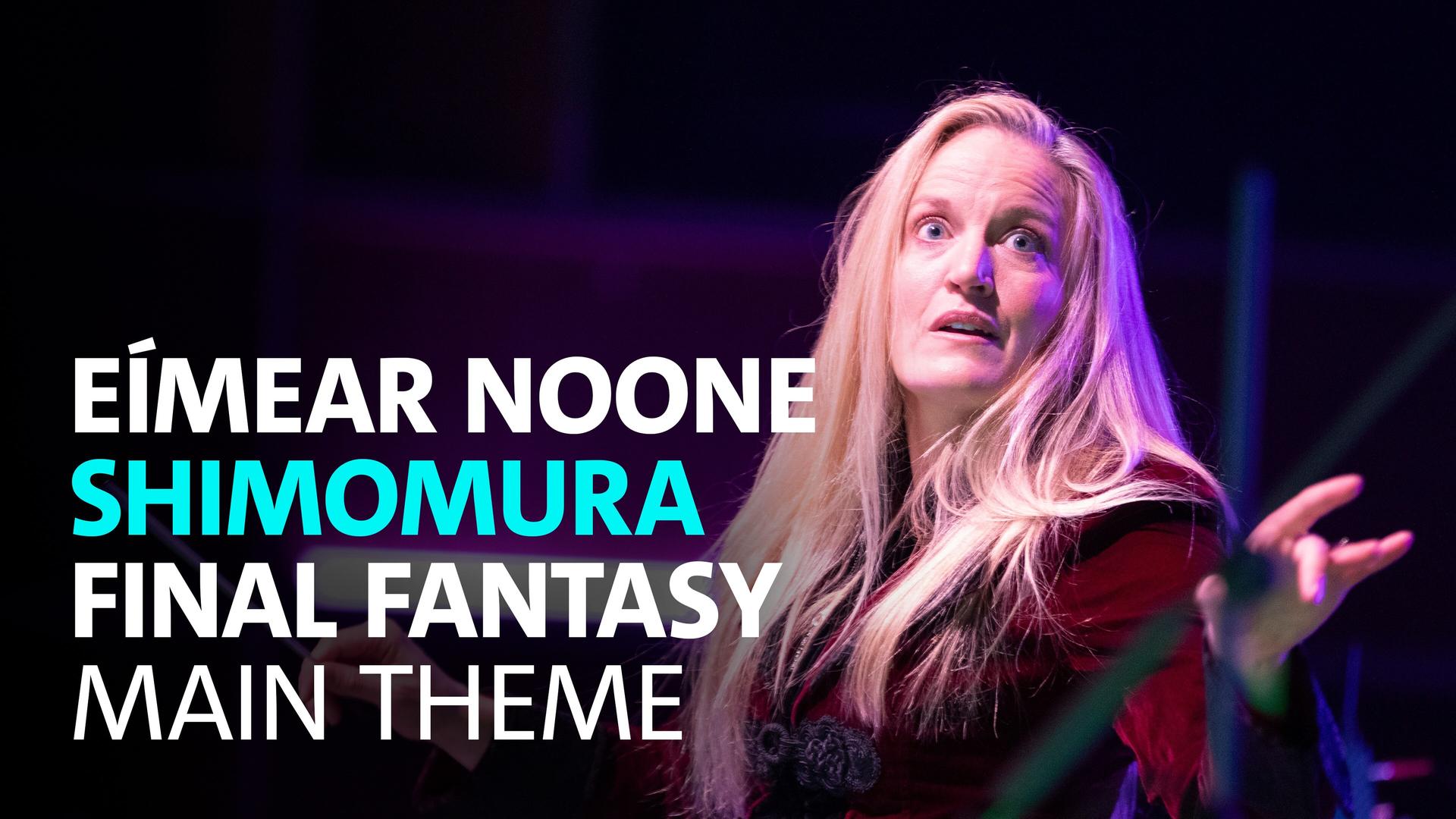 Shimomura · Final Fantasy · Main Theme · Münchner Rundfunkorchester · Eímear Noone · BR-KLASSIK