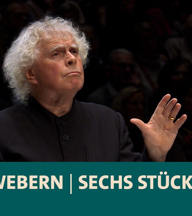 Webern · Sechs Stücke · Symphonieorchester des Bayerischen Rundfunks · Simon Rattle · BR-KLASSIK
