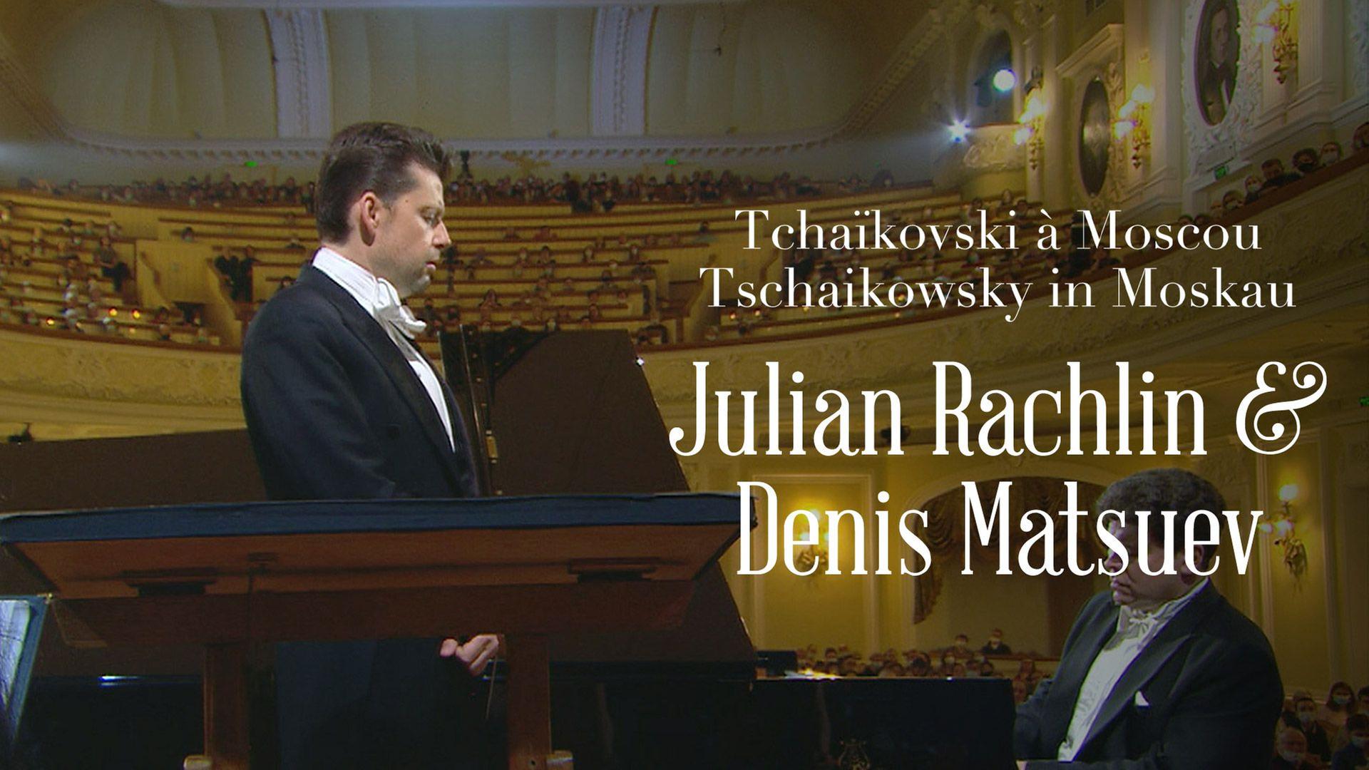 Tschaikowsky in Moskau - Julian Rachlin & Denis Matsuev