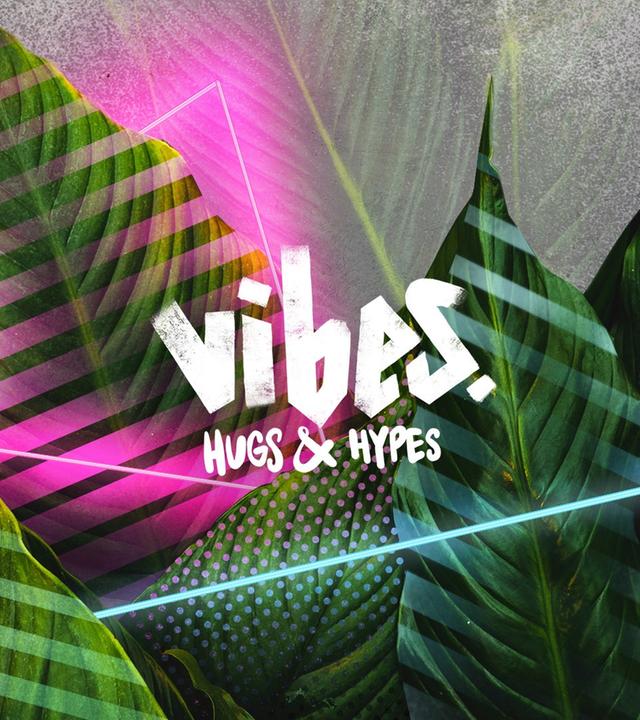 Vibes - Hugs & Hypes