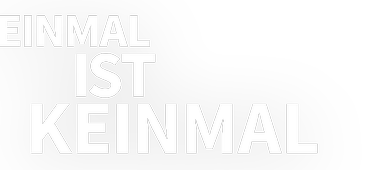 Das Logo zum Film: Einmal ist keinmal