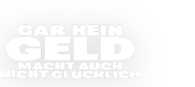 Das Logo zum Film Gar kein Geld macht auch nicht glücklich