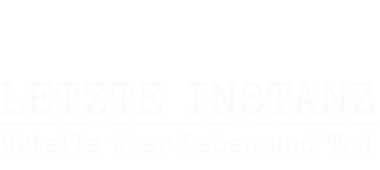 Letzte Instanz - Urteile über Leben und Tod