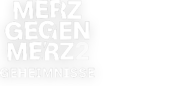 Logo links, Merz gegen Merz, Geheimnisse