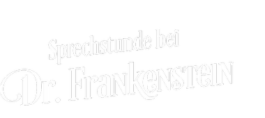 Sprechstunde bei Dr. Frankenstein