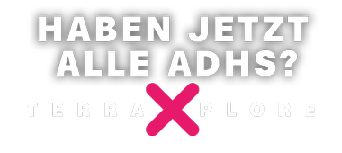 Das Logo zur Terra X Sendung »Haben jetzt alle ADHS?«