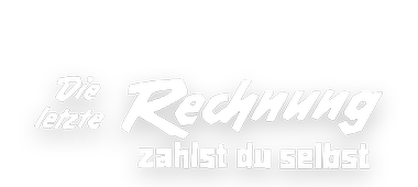 Das Logo zum Film Die letzte Rechnung zahlst du selbst