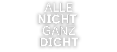 "Alle nicht ganz dicht": Logo