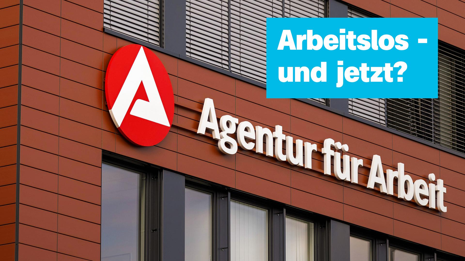 Agentur für Arbeit, Aussenfassade, darauf Schrift: "Arbeitslos - und jetzt?"