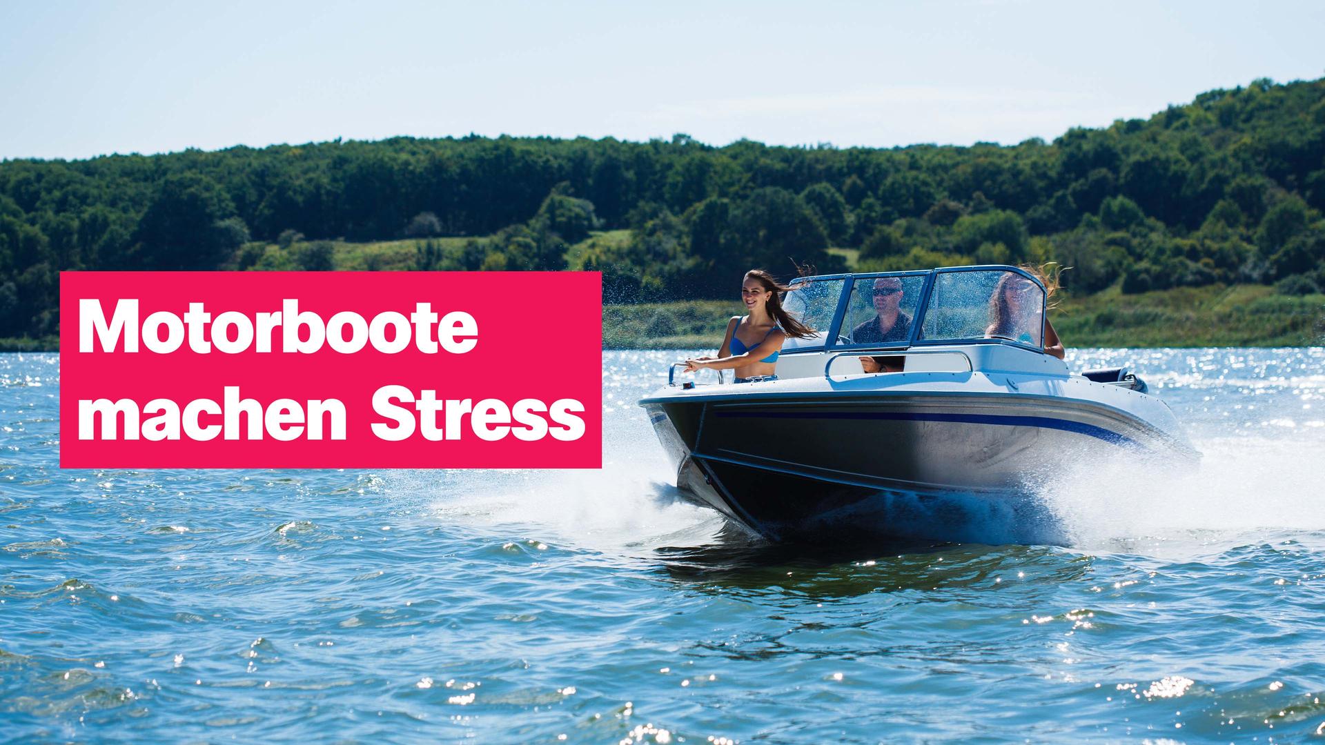 Ein Boot fährt auf einem See, daneben der Schriftzug: "Motorboote machen Stress."