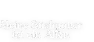 Meine Stiefmutter ist ein Alien