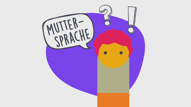 Muttersprache - Was ist das eigentlich?