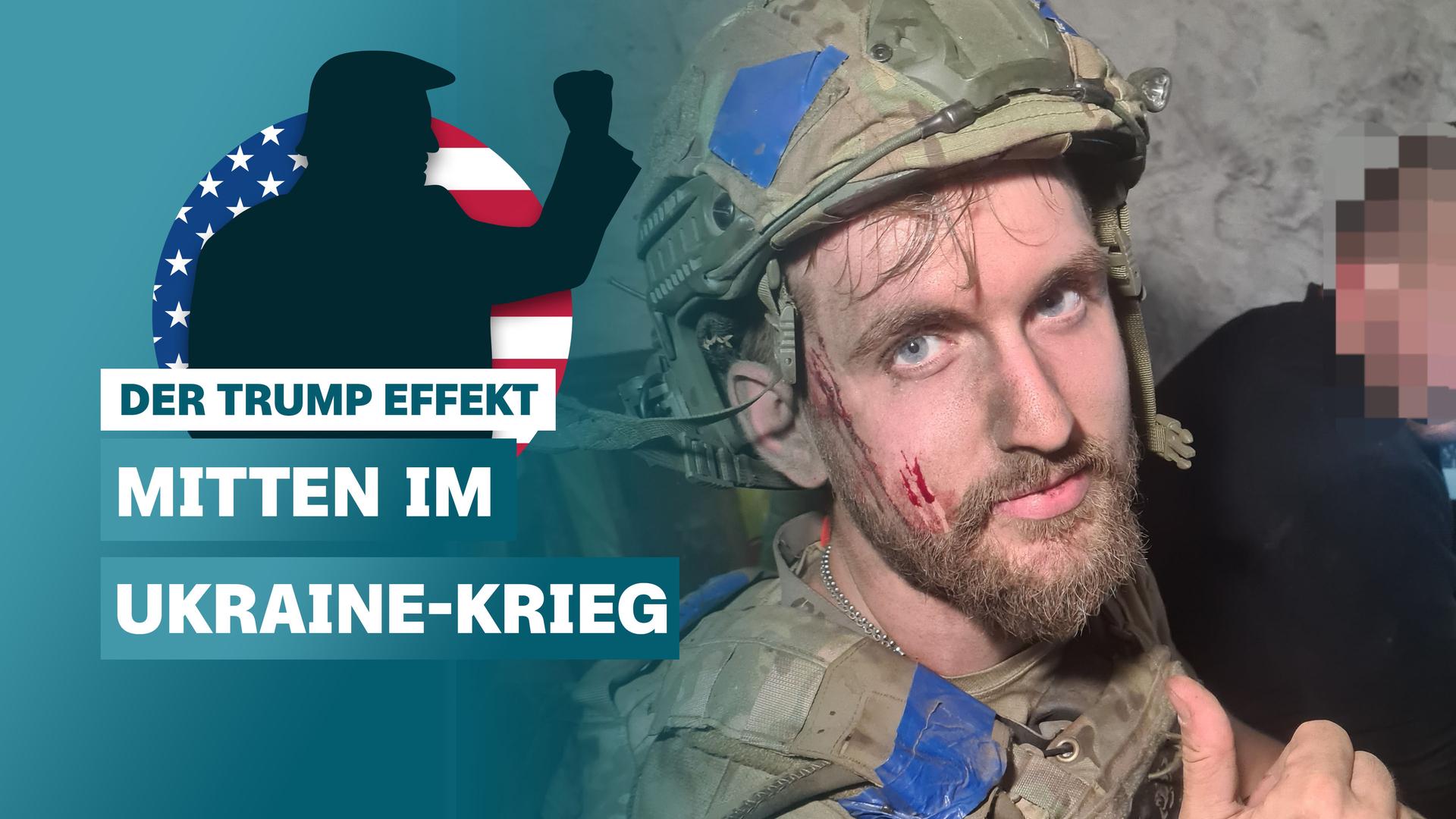 Donald Trump mit erhobener Faust als Schattenriss vor US-Flagge, darunter Schriftzug: "Der Trump Effekt - Mitten im Ukraine-Krieg", rechts daneben Foto von ukrainischem Soldaten in Uniform mit Helm und Blutspuren im Gesicht