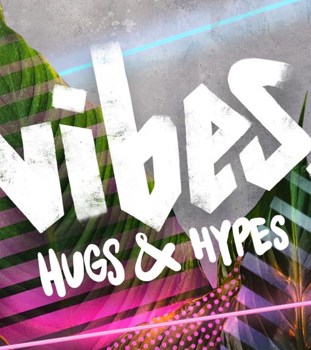Vibes - Hugs & Hypes