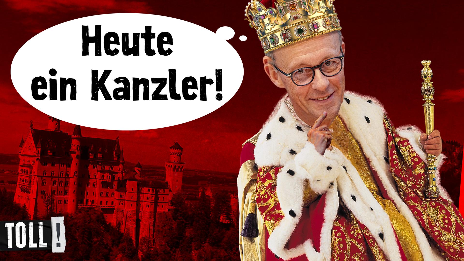 Montage: König Griedrich Merz mit Krone und Zepter; Text in Sprechblase: Heute ein Kanzler!