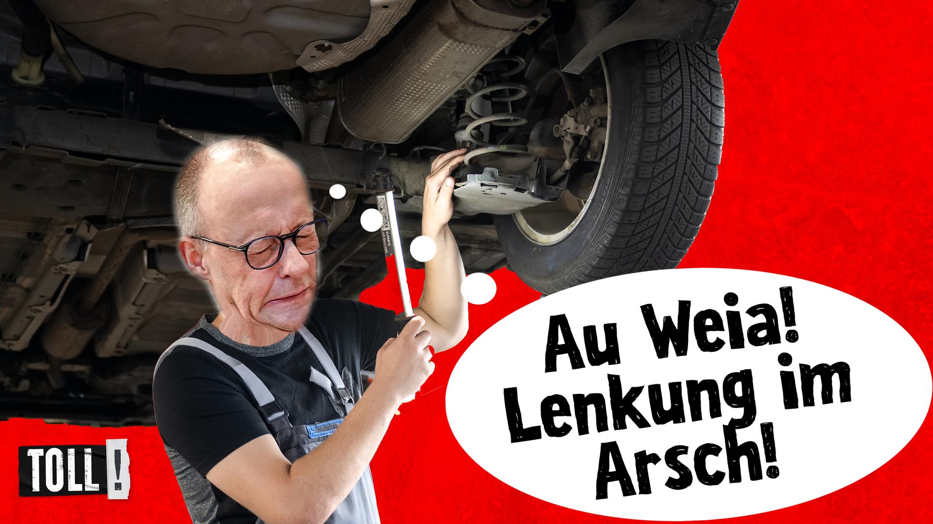 Montage: Friedrich Merz als Automechaniker an einem Auto / Sprechblase mit Text: Au weia! Lenkung im Arsch!