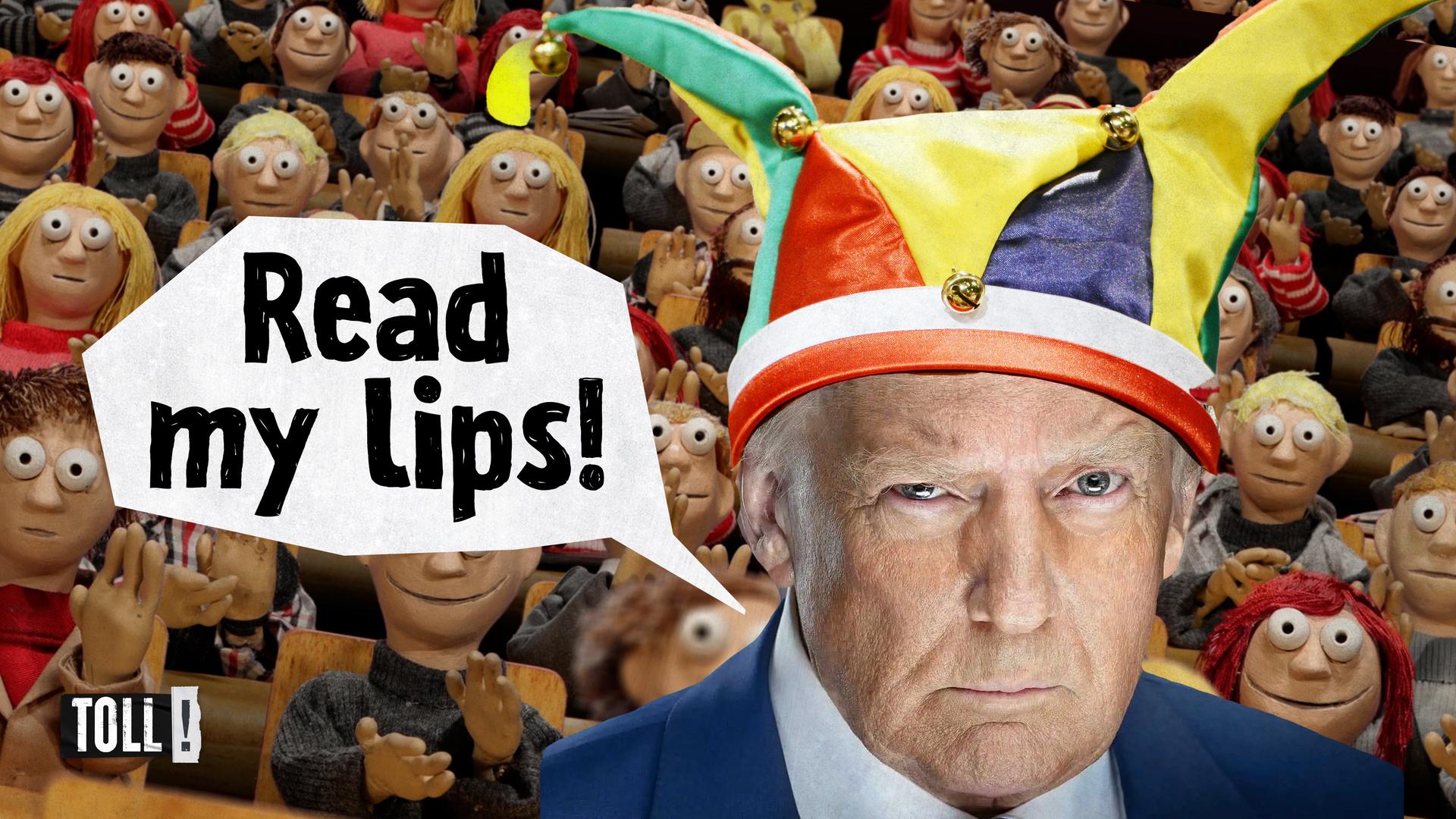 Montage: Donalt Trump mit Narrenkappe ; Sprechblase mit Text: Read my lips!