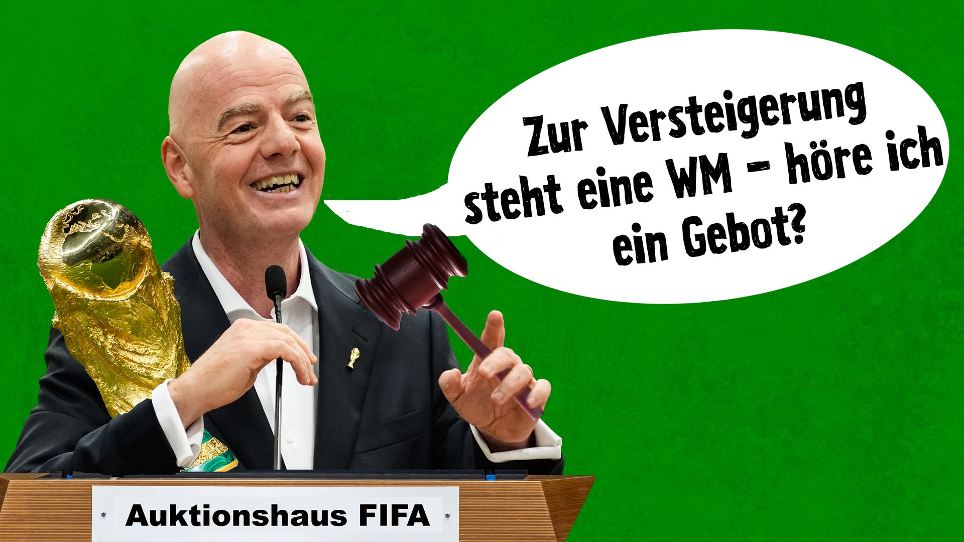 FIFA-Boss Infantino mit WM-Pokal im Arm und Hammer in der Hand; Sprechblase: Zur Versteigerung steht eine WM – höre ich ein Gebot?