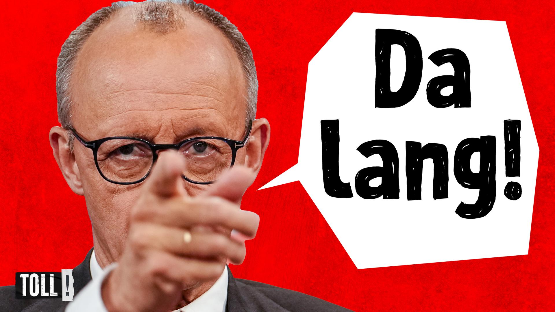 Montage: Friedrich Merz zeigt mit dem Finger in die Kamera; Sprechblase: "Da lang!"