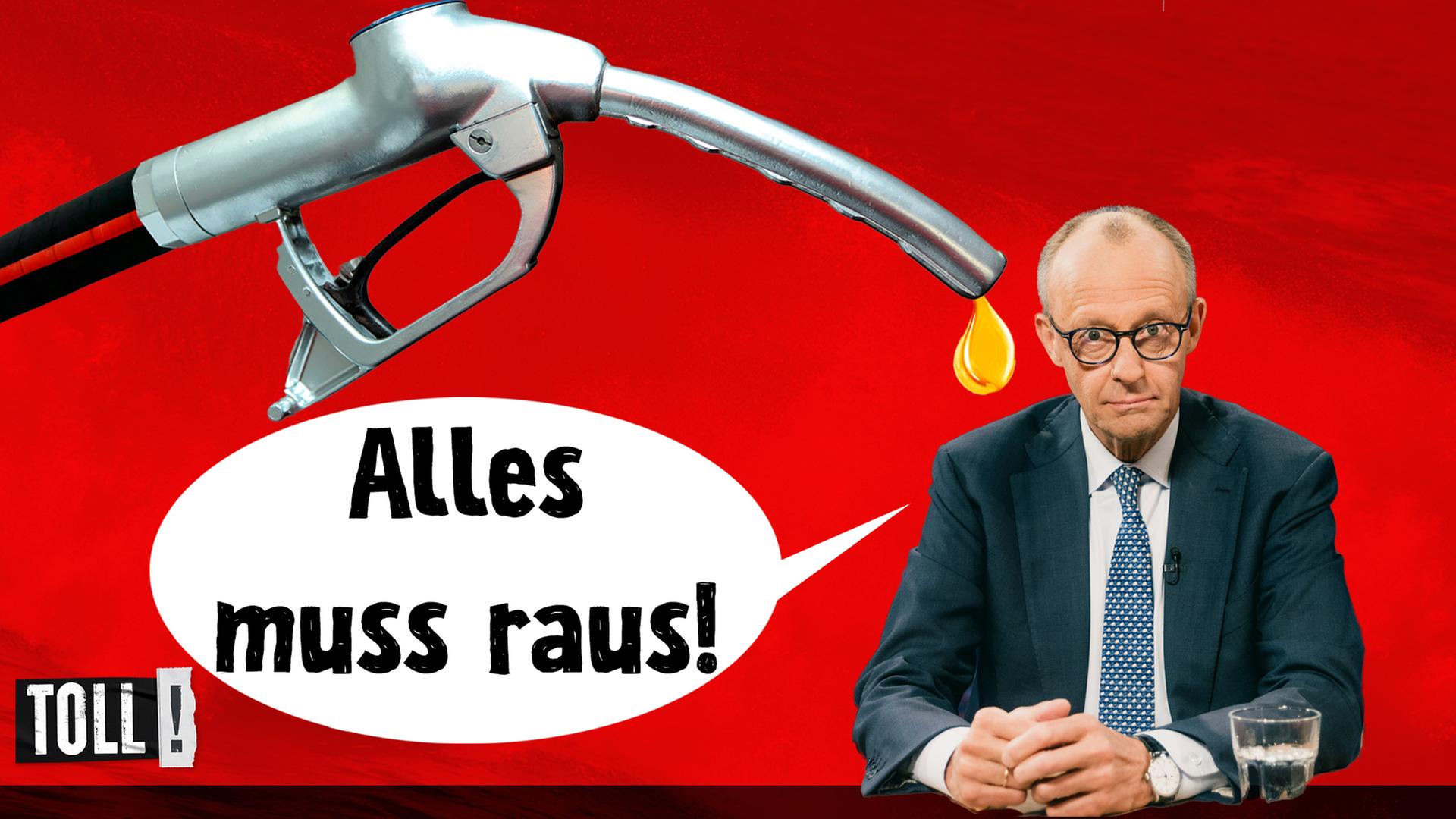 Friedrich Merz (im Bild rechts), Zapfhahn mit Benzintropfen (im Bild links) und Sprechblase: Alles muss raus!