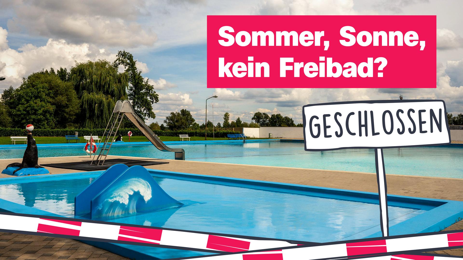 Montage: Ein Freibadbecken mit Rutsche, im unteren Bereich eine Grafik, die ein rot-weißes Absperrband und ein Schild mit der Aufschrift "Geschlossen" zeigt. Rechts der Text "Sommer, Sonne, kein Freibad?"