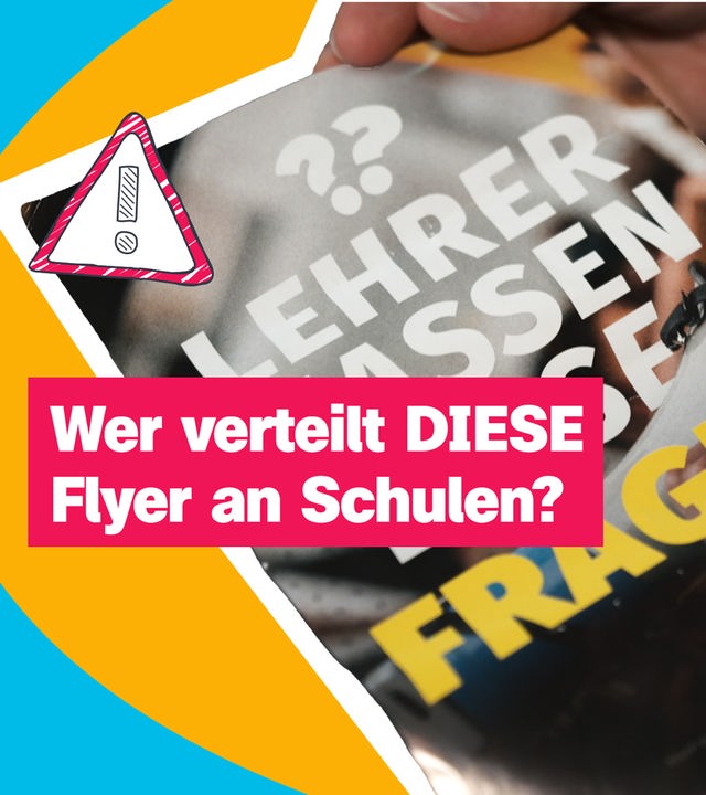Rechts im Bild ein Flyer mit der Aufschrift: "Lehrer hassen diese Fragen". Daneben der Schriftzug: "Wer verteilt DIESE Flyer an Schulen?"