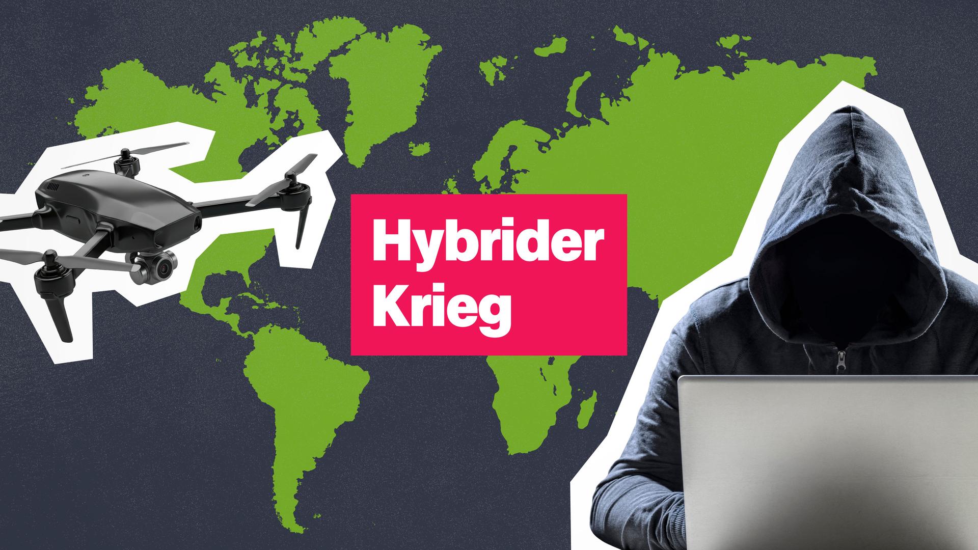 Collage: Eine Weltkarte im Hintergrund, links eine Drohne, rechts eine Person mit schwarzem Hoodie an einem Laptop. Mittig der Text: "Hybrider Krieg"